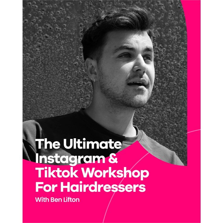 The Ultimate Instagram & TikTok Workshop for Hairdressers with Ben Lifton