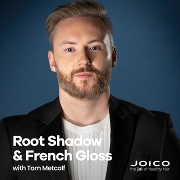 Joico Rootshadow & French Gloss with Tom Metcalf