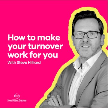 Steve Hilliard - How to Make Your Turnover Work for You