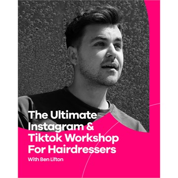 The Ultimate Instagram & TikTok Workshop for Hairdressers with Ben Lifton